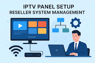 provide iptv panel setup and reseller system management