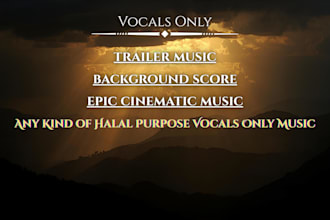 make vocals only epic trailer music or background score