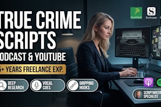 write gripping true crime podcast and youtube scripts
