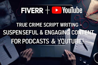 write viral true crime podcast scripts and youtube narration scripts
