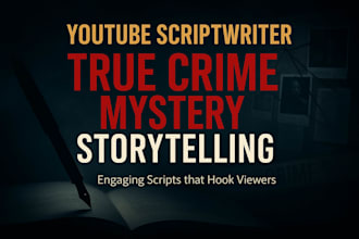 write suspenseful youtube mystery and true crime storytelling scripts