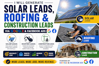 generate solar leads, roofing and construction leads via google and facebook ads