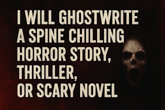 ghostwrite or rewrite, edit a scary horror or thriller story
