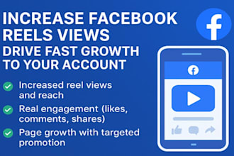 increase facebook reels views and engagement drive fast growth to your account