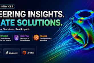 provide ansys fea, cfd and thermal analysis services with engineering report