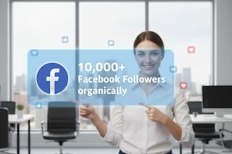 gain 10,000 facebook followers fast, organically