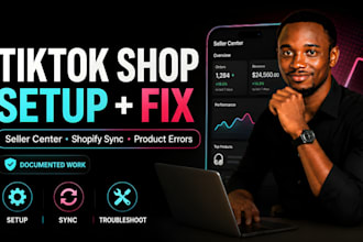 complete tiktok shop setup, fix errors, and integrate shopify
