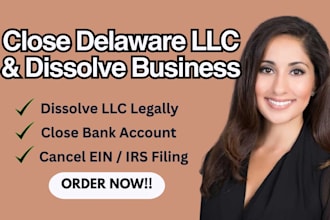 close US deleware llc, dissolve llc, close business and close bank account