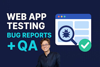test your web app for bugs, usability, and performance issues