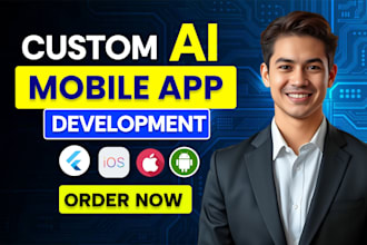 do custom app development for android ios with ai chatbot as flutter developer