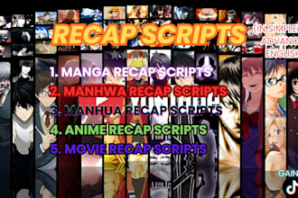 write manga,manhwa,manhua, anime recap script for youtube