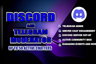 be your discord moderator, telegram admin and chatter