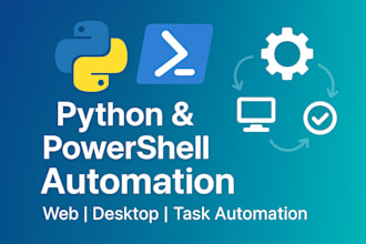 create python automation scripts and powershell scripts for web and desktop