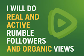 do real and active rumble followers and organic views