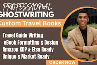 ghostwrite a captivating travel ebook or travel guide for any destination