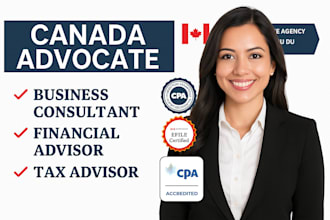 be your canada advocate, business consultant, financial advisor, tax advisor