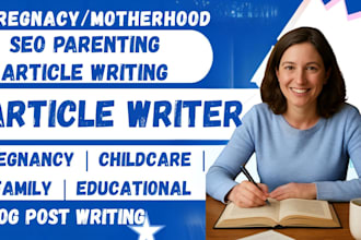 write SEO parenting pregnancy childcare and motherhood article for blog post
