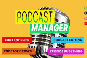 be your podcast manager for editing, content repurposing and podcast growth