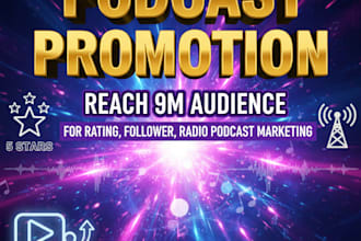 podcast promotion reach 5m audience for rating, follower radio podcast marketing