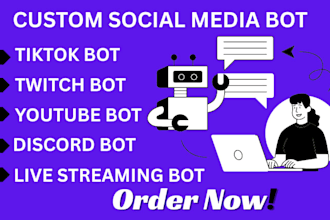 develop custom twitch bot, discord bot youtube bot livestreaming bot, tiktok bot