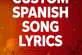 be your spanish songwriter and write spanish lyrics for any song
