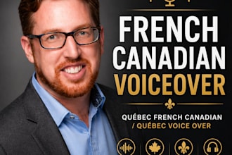 record a natural french canadian voice over in quick 24 hours or less