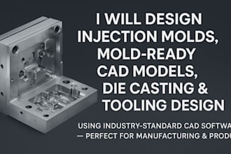 design injection mold, mold ready cad models, die casting and tooling design