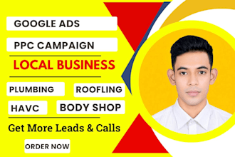 setup google ads PPC local business , plumbing, roofing, havc, body shop in USA
