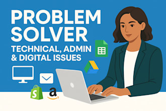 be your problem solver for technical, admin, and digital issues
