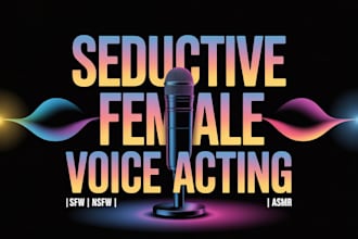 record best erotic nsfw female voice over  for your scripts animation fantasies