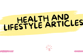 write health and lifestyle articles, blogs, content