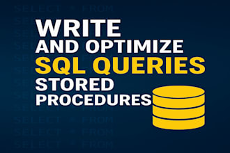 write and optimize sql queries and stored procedures