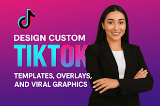 design custom tik tok templates, overlays, and viral graphics