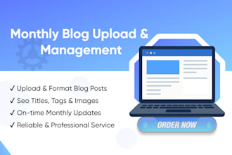 upload and manage blog content on your website monthly
