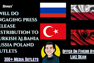 do engaging press release distribution to turkish albania russia poland outlets