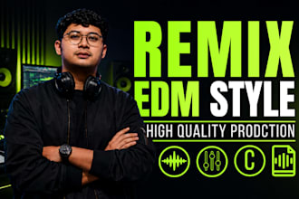 remix your song into any edm like hardstyle, dubstep, etc