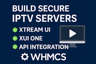 build secure iptv servers with xtream ui, xui one, api integration, whmcs