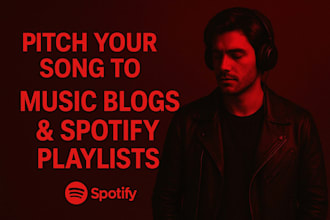 pitch your song to music blogs and spotify playlists