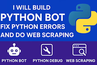 build python bot, fix python errors, and do web scraping, data scraping, scripts