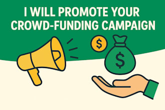 do crowdfunding campaign promotion, kickstarter and gofundme campaign promotion