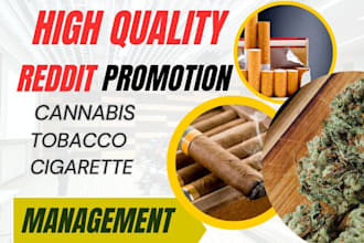 promote tobacco store, cannabis, kratom, cigarette, cbd oil via reddit marketing