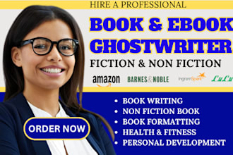 be your fiction and non fiction book ghostwriter, book and ebook ghostwriter