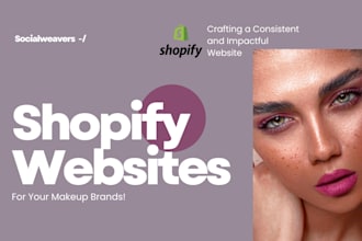 design a shopify store that fits your makeup brand needs
