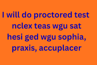 do proctored test nclex teas ati sat hesi ged wgu sophia, praxis, accuplacer