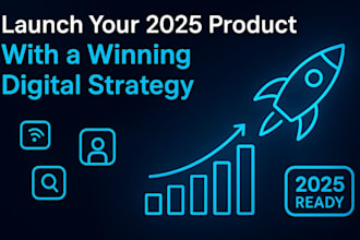 create a digital marketing strategy to launch your 2025 product or service