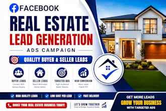 create real estate facebook lead generation ads campaign, quality buyer, seller