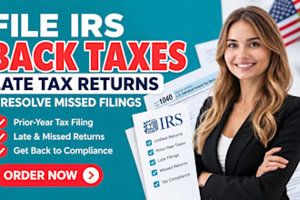 file irs back taxes, late tax returns and resolve missed filings