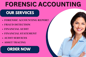 perform forensic accounting, detect fraud, and analyze financial irregularities