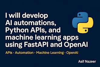 develop ai automations, python apis, and machine learning apps using fast