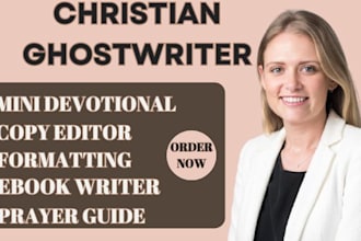 be your expert christian ghostwriter for devotional faith based book prayer book